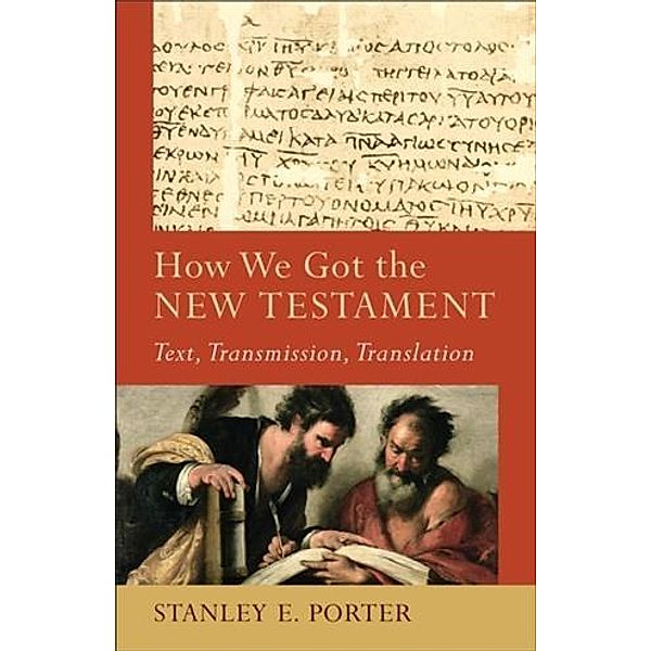 How We Got the New Testament (Acadia Studies in Bible and Theology), Stanley E. Porter