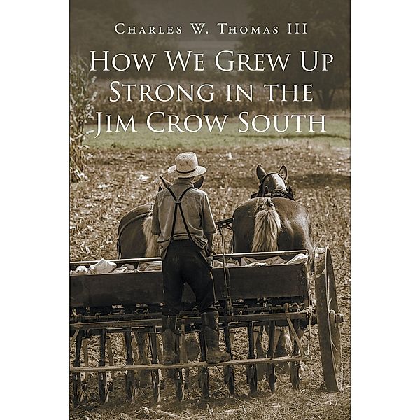 How We Grew Up Strong in the Jim Crow South, Charles W. Thomas III