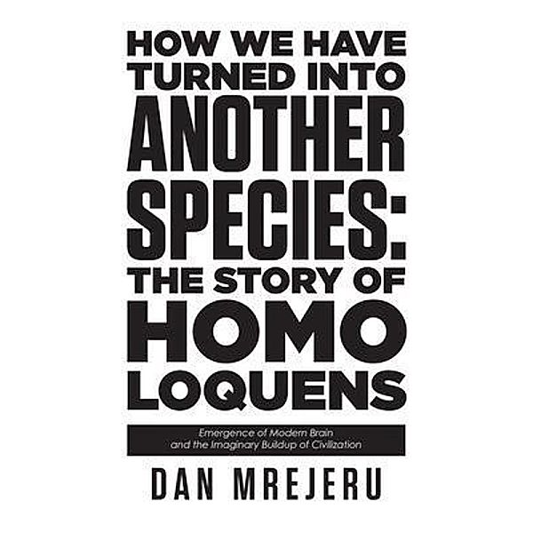 How We Have Turned Into Another Species / URLink Print & Media, LLC, Dan Mrejeru