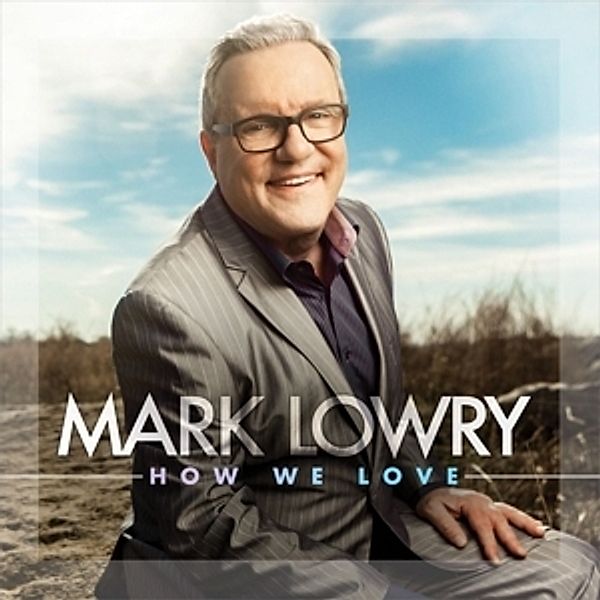 How We Love, Mark Lowry