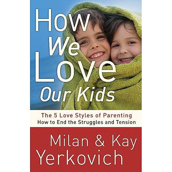How We Love Our Kids, Milan Yerkovich, Kay Yerkovich