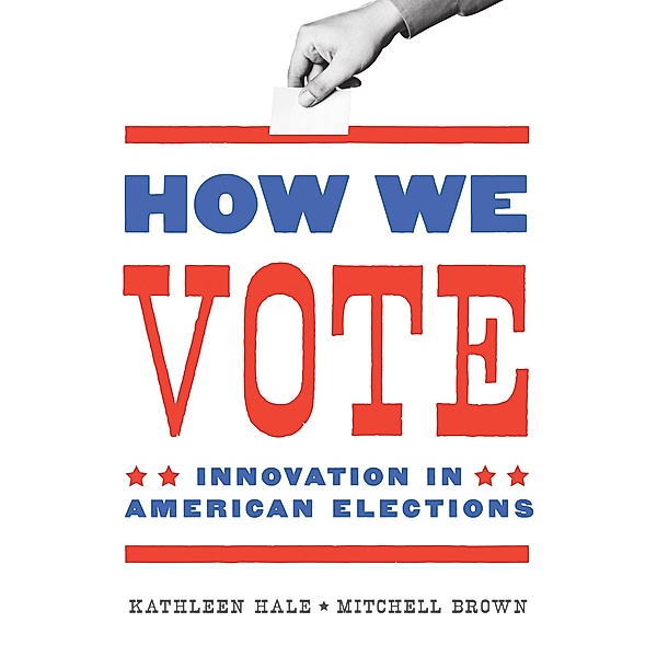 How We Vote / Public Management and Change series, Kathleen Hale, Mitchell Brown