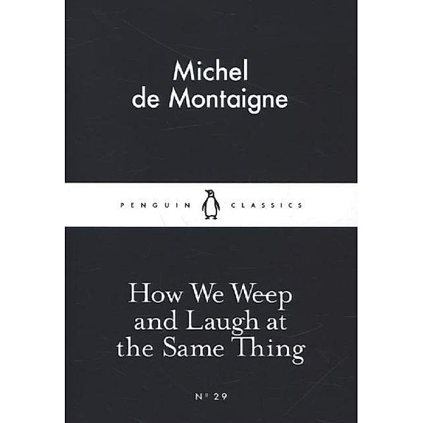 How We Weep and Laugh at the Same Thing, Michel de Montaigne