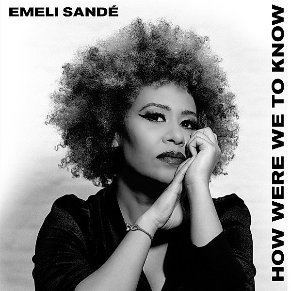 HOW WERE WE TO KNOW, Emeli Sande