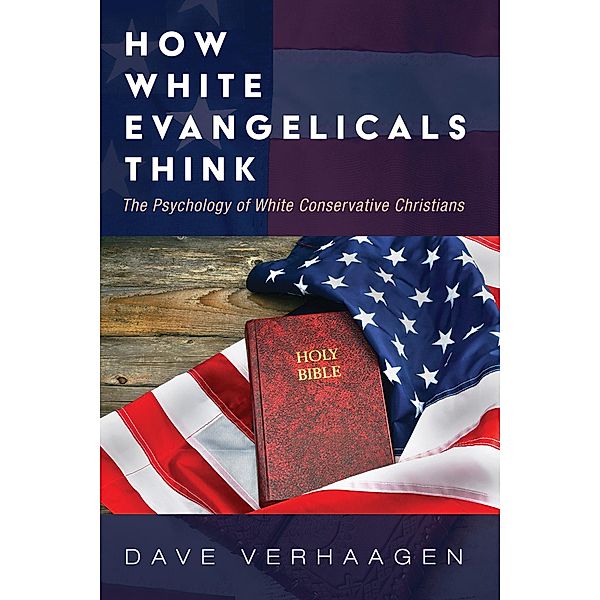 How White Evangelicals Think, Dave Verhaagen