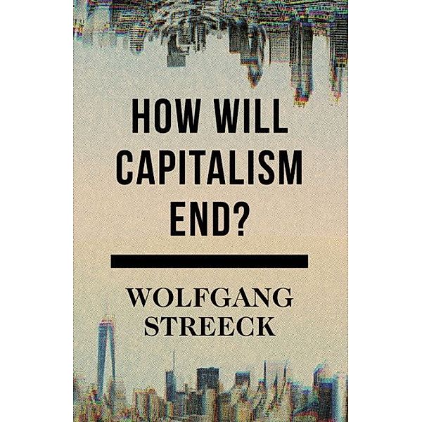 How Will Capitalism End?, Wolfgang Streeck