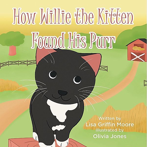 How Willie the Kitten Found His Purr, Lisa Griffin Moore