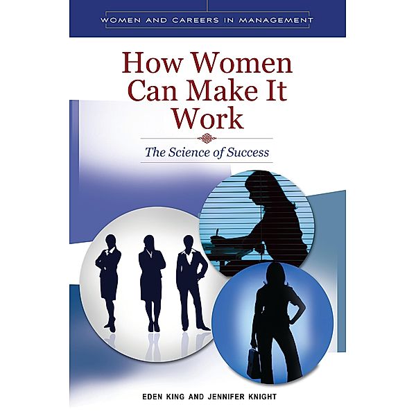 How Women Can Make It Work, Eden B. King, Jennifer L. Knight