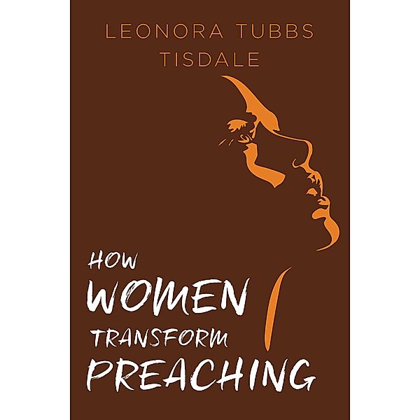 How Women Transform Preaching, Leonora Tubbs Tisdale
