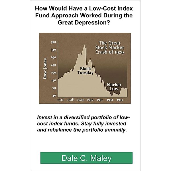 How Would Have a Low-Cost Index Fund Approach Worked During the Great Depression?, Dale Maley