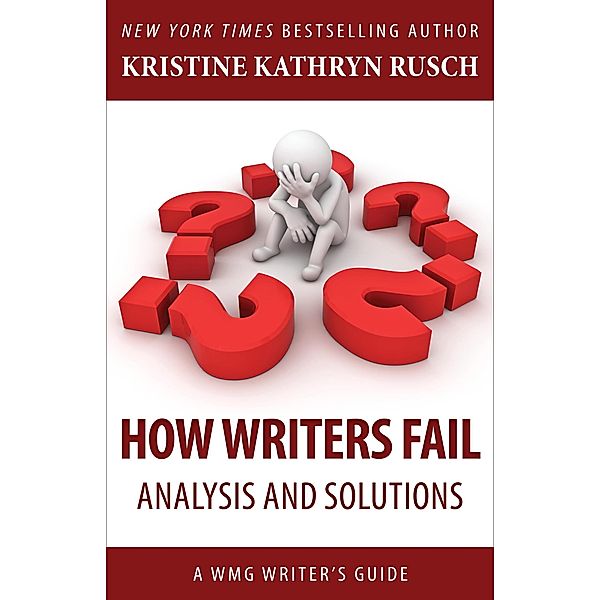How Writers Fail: Analysis and Solutions (WMG Writer's Guides) / WMG Writer's Guides, Kristine Kathryn Rusch