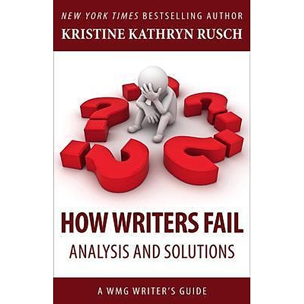How Writers Fail / WMG Writer's Guides, Kristine Rusch