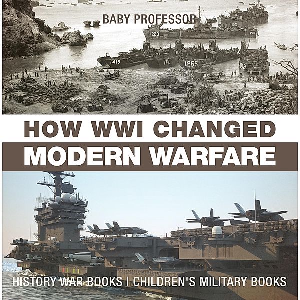 How WWI Changed Modern Warfare - History War Books | Children's Military Books / Baby Professor, Baby