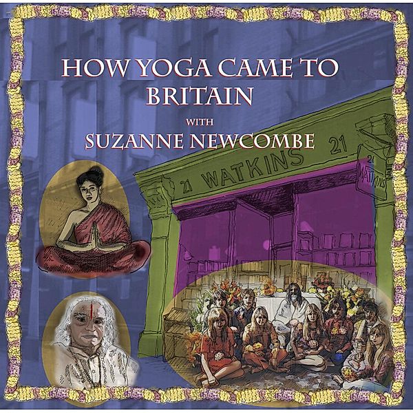 How Yoga Came to Britain by Suzanne Newcombe (Hindu Scholars, #4) / Hindu Scholars, Wise Studies, Suzanne Newcombe