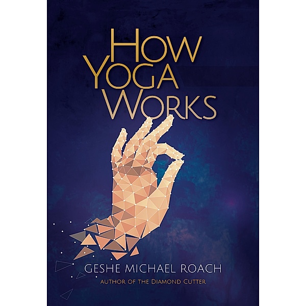 How Yoga Works, Geshe Michael Roach