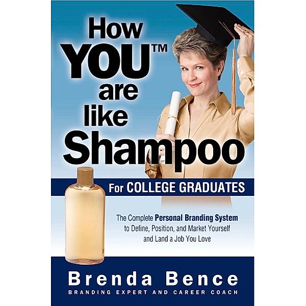 How You Are Like Shampoo for College Graduates, Brenda Bence