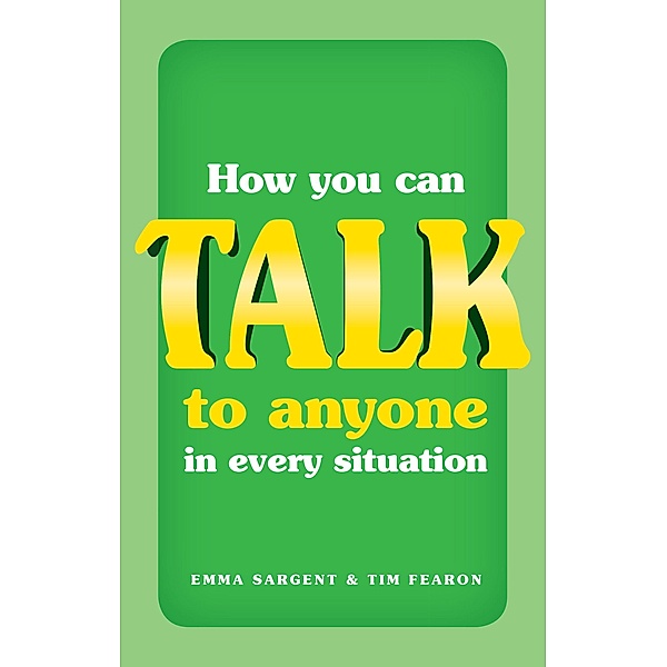 How You Can Talk to Anyone in Every Situation / Pearson Life, Emma Sargent, Tim Fearon