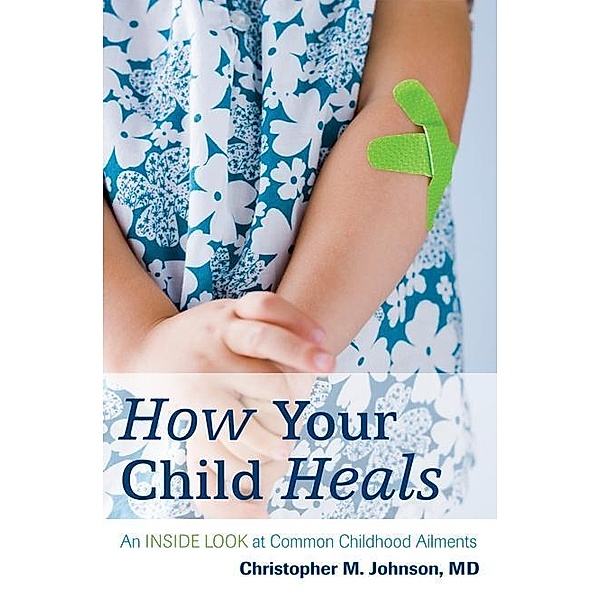 How Your Child Heals, Christopher M. Johnson