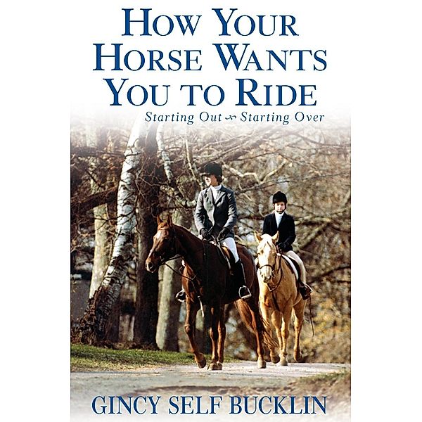 How Your Horse Wants You to Ride, Gincy Self Bucklin
