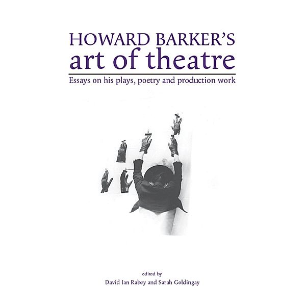 Howard Barker's art of theatre, David Rabey, Sarah Goldingay