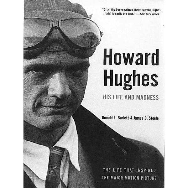 Howard Hughes: His Life and Madness, Donald L. Barlett, James B. Steele