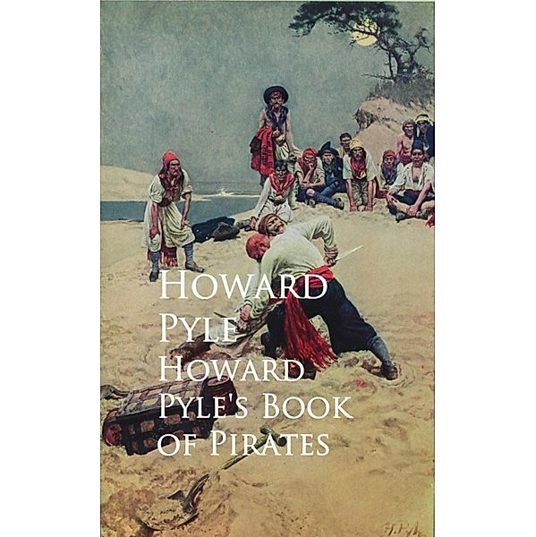 Howard Pyle's Book of Pirates, Howard Pyle