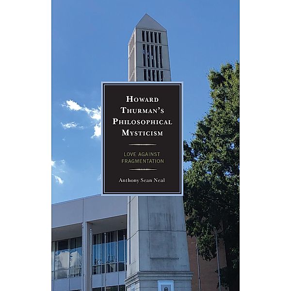 Howard Thurman's Philosophical Mysticism, Anthony Sean Neal