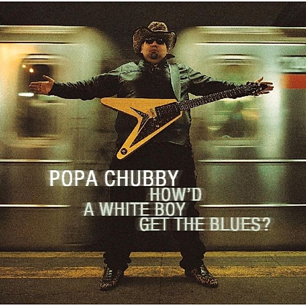 How'D A White Boy Get The Blues?, Popa Chubby