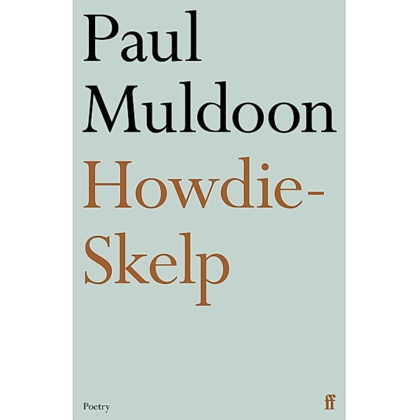 Howdie-Skelp, Paul Muldoon