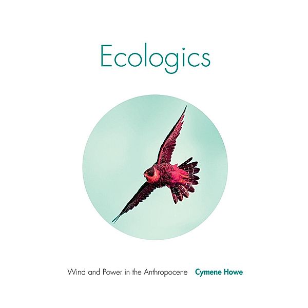 Howe, C: Ecologics, Cymene Howe