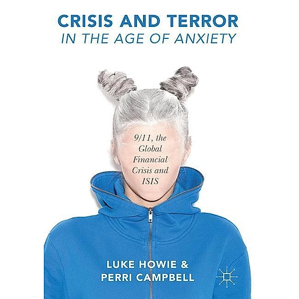 Howie, L: Crisis and Terror in the Age of Anxiety, Luke Howie, Perri Campbell