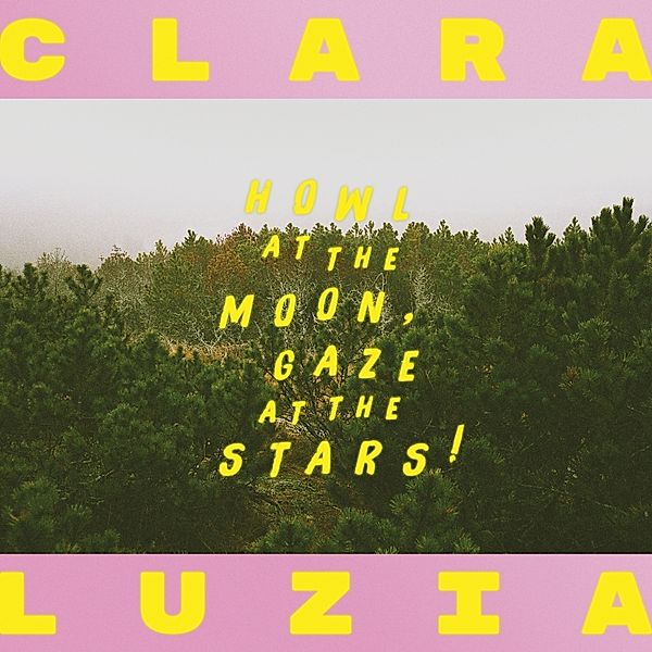 Howl At The Moon,Gaze At The Stars!, Clara Luzia