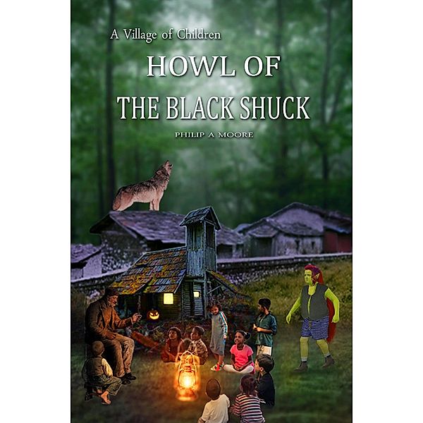 Howl of the Black Shuck (A Village of Children, #1) / A Village of Children, Philip A. Moore