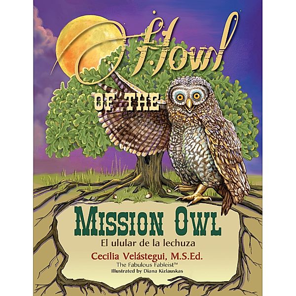 Howl of the Mission Owl, M. S. Ed. Cecilia Velastegui