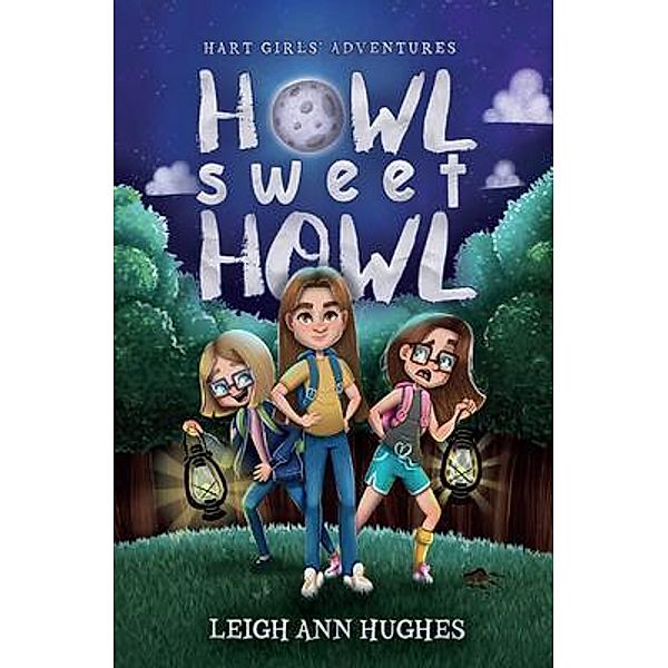 Howl Sweet Howl / Hart Girls' Adventures Bd.1, Leigh Ann Hughes, Zoe Mellors