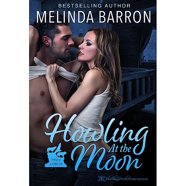 Howling at the Moon / Tres Lobos Bd.1, Melinda Barron