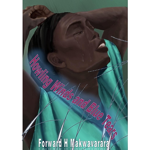Howling Winds and Blue Tears, Forward H Makwavarara