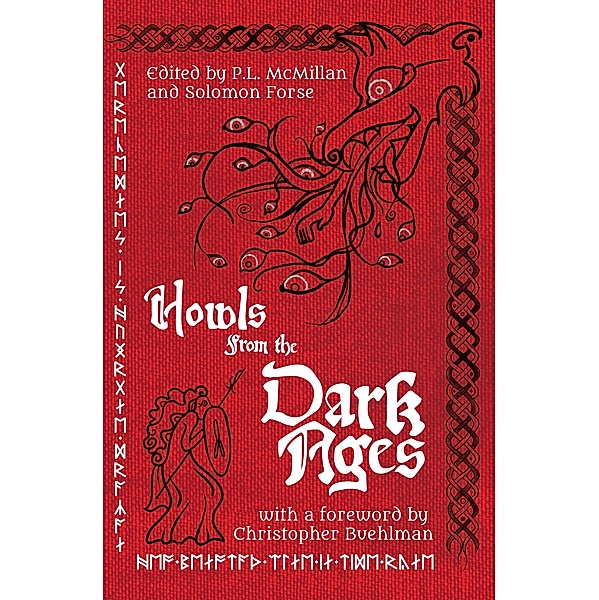 Howls From the Dark Ages: An Anthology of Medieval Horror, Christopher Buehlman, Lindsey Ragsdale, Caleb Stephens, Philippa Evans, J. L. Kiefer, Peter Ong Cook, Ethan Yoder, Michelle Tang, Bridget D. Brave, Stevie Edwards, David Worn, Brian Evenson, Jessica Peter, Solomon Forse, Hailey Piper, Cody Goodfellow, P. L. McMillan, Patrick Barb, C. B. Jones, Christopher O'Halloran, M. E. Bronstein