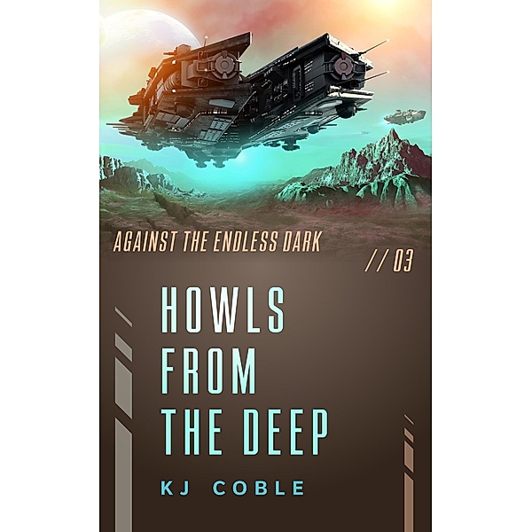 Howls From The Deep (Against the Endless Dark, #3) / Against the Endless Dark, K. J. Coble