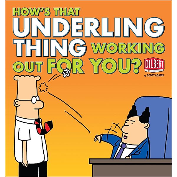 How's That Underling Thing Working Out for You? / Andrews McMeel Publishing, LLC, Scott Adams