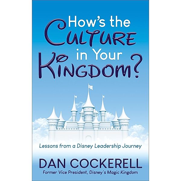 How's the Culture in Your Kingdom?, Dan Cockerell