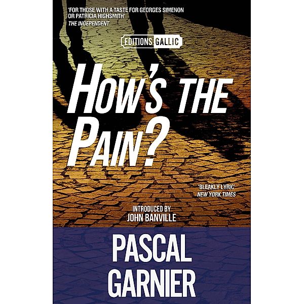 How's the Pain? [Editions Gallic] / Gallic Books, Pascal Garnier
