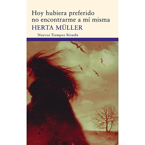 Hoy hubiera preferido no encontrarme a mí misma / Nuevos Tiempos Bd.179, Herta Müller