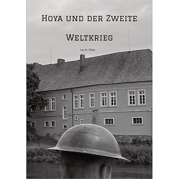 Hoya und der Zweite Weltkrieg, Jan H. Witte