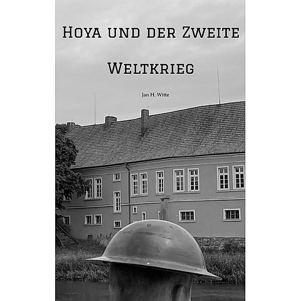 Hoya und der Zweite Weltkrieg, Jan H. Witte