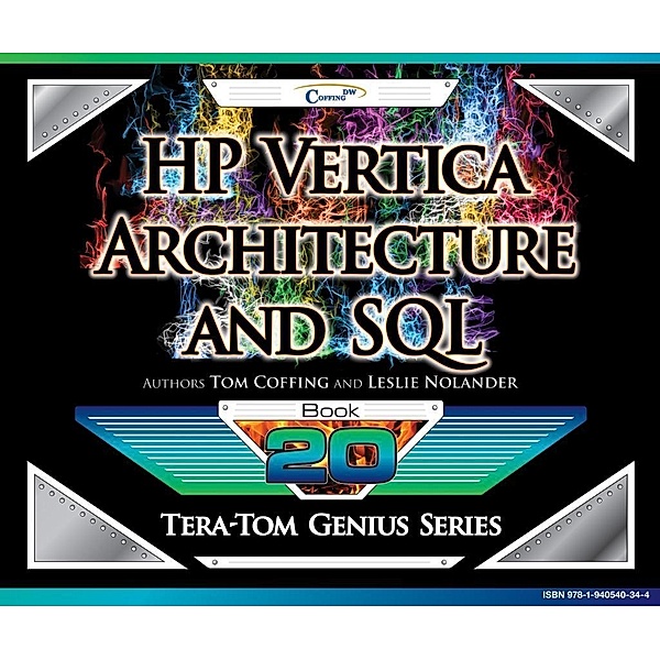 HP Vertica - Architecture and SQL, Tom Coffing, Leslie Nolander
