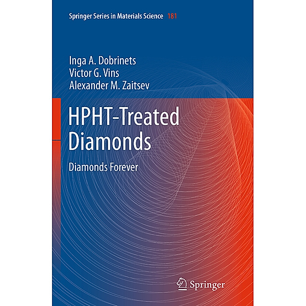 HPHT-Treated Diamonds, Inga A. Dobrinets, Victor. G. Vins, Alexander M. Zaitsev