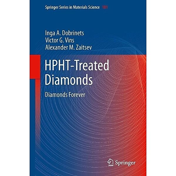 HPHT-Treated Diamonds / Springer Series in Materials Science Bd.181, Inga A. Dobrinets, Victor. G. Vins, Alexander M. Zaitsev
