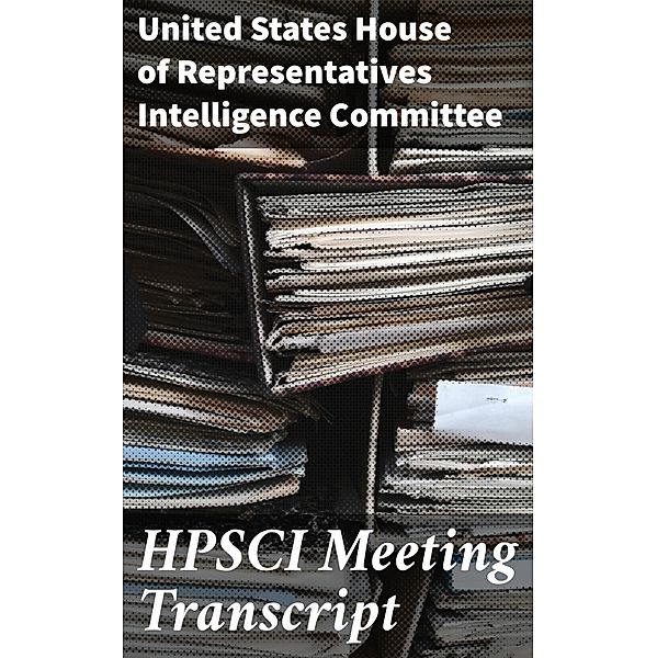 HPSCI Meeting Transcript, United States House of Representatives Intelligence Committee