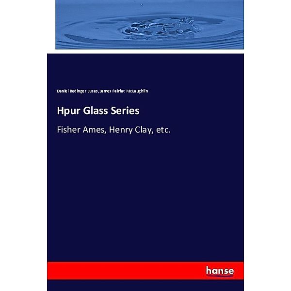 Hpur Glass Series, Daniel Bedinger Lucas, James Fairfax McLaughlin